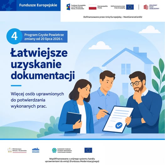 Niebieska grafika informacyjna dotycząca czwartej zmiany w&nbsp;programie &bdquo;Czyste Powietrze&rdquo;, obowiązującej od 20 lipca 2026 roku. Hasło: &bdquo;Łatwiejsze uzyskanie dokumentacji&rdquo;. Więcej os&oacute;b będzie uprawnionych do potwierdzania wykonanych prac. Ilustracja przedstawia trzy osoby analizujące dokument na&nbsp;tle domu. Grafika zawiera oznaczenia Funduszy Europejskich, Unii Europejskiej, Krajowego Planu Odbudowy i&nbsp;instytucji wsp&oacute;łfinansujących.