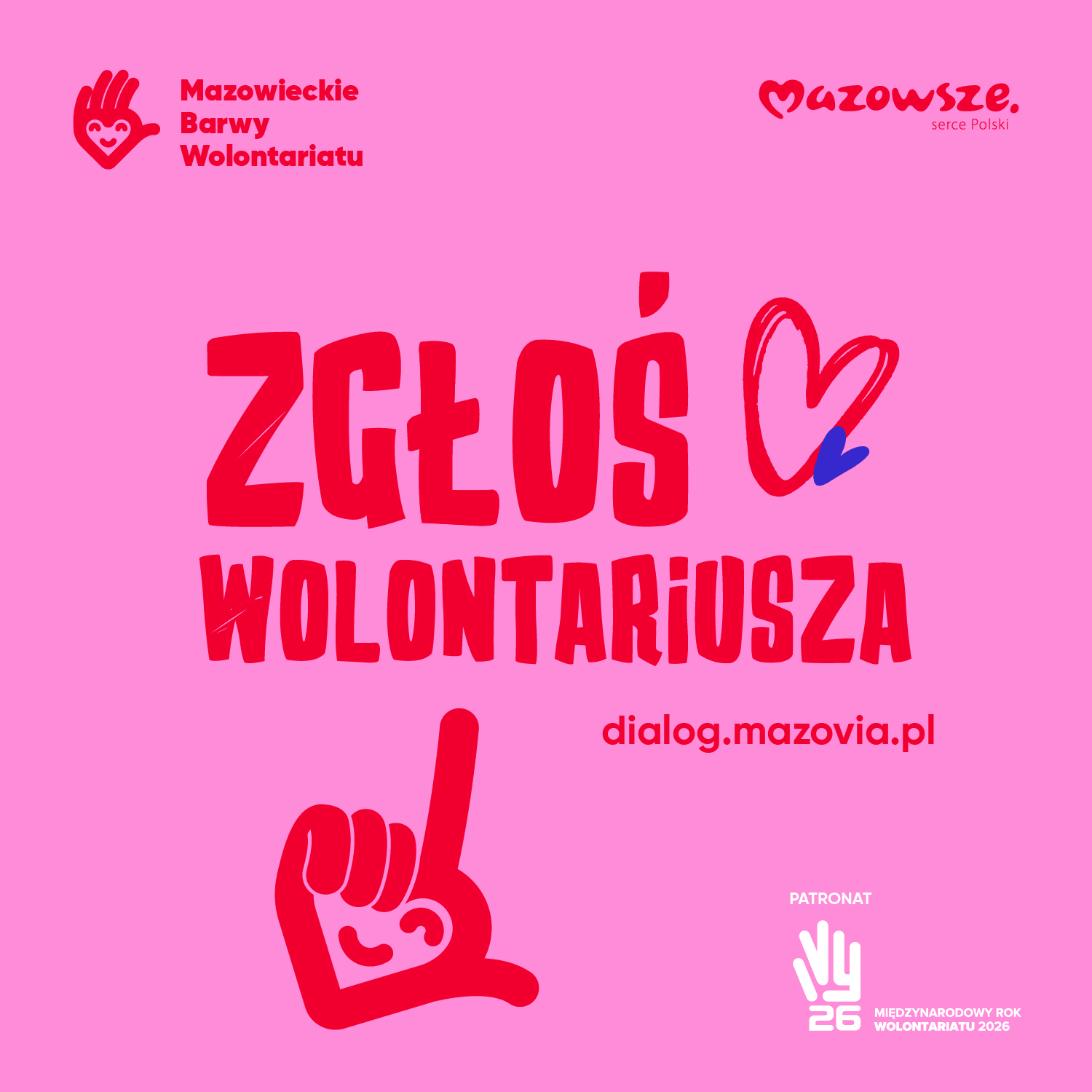 Grafika promująca program Mazowieckie Barwy Wolontariusza kt&oacute;rego logo i&nbsp;tytuł znajduje się w&nbsp;lewym g&oacute;rnym rogu po prawej stronie znajduje się  napis mazowsze sercem Polski. Na środku grafiki znajduje się duży napis Zgłoś wolontariusza z&nbsp;znakiem serca. Trochę niżej jest adres strony dialog.mazovia.pl  oraz&nbsp;logo w&nbsp;kształcie serca przerobionego na&nbsp;rękę oraz&nbsp;logo patrona z&nbsp;podpisem międzynarodowy rok wolontariusza 2026