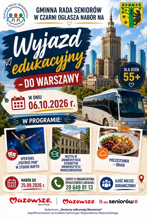 Plakat Gminnej Rady Senior&oacute;w w&nbsp;Czarni dotyczący wyjazdu edukacyjnego do Warszawy dla os&oacute;b w&nbsp;wieku 55+, zaplanowanego na&nbsp;6 października 2026 r. W programie spektakl &bdquo;Piotruś Pan&rdquo; w&nbsp;Studio Buffo, wizyta w&nbsp;Uniwersytecie Otwartym Uniwersytetu Warszawskiego oraz&nbsp;obiad. Zapisy do 25 września pod numerem 29 649 91 13. Liczba miejsc ograniczona. W tle Pałac Kultury i&nbsp;Nauki oraz&nbsp;autokar.