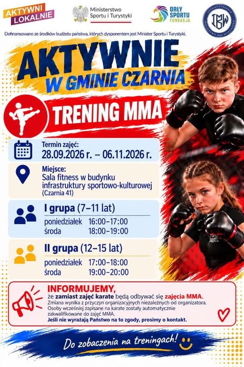 Plakat &bdquo;Aktywnie w&nbsp;Gminie Czarnia &ndash; trening MMA&rdquo;. Zajęcia od 28 września do 6 listopada 2026 r. w&nbsp;sali fitness w&nbsp;budynku infrastruktury sportowo-kulturalnej przy Czarni 41. Grupa 7&ndash;11 lat: poniedziałki 16:00&ndash;17:00 i&nbsp;środy 18:00&ndash;19:00. Grupa 12&ndash;15 lat: poniedziałki 17:00&ndash;18:00 i&nbsp;środy 19:00&ndash;20:00. Zajęcia MMA zastępują wcześniej zaplanowane karate; zapisani uczestnicy zostają przeniesieni automatycznie. Po prawej chłopiec i&nbsp;dziewczynka w&nbsp;rękawicach treningowych.