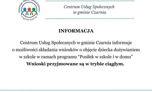 Biała plansza informacyjna Centrum Usług Społecznych w gminie Czarnia. Centrum informuje o możliwości składania wniosków o objęcie dziecka dożywianiem w szkole w ramach programu „Posiłek w szkole i w domu”. Wnioski są przyjmowane w trybie ciągłym. Dane ko