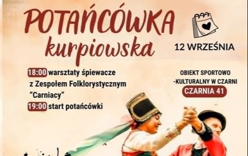 Beżowo-czerwony plakat wydarzenia „Potańcówka kurpiowska”, które odbędzie się 12 września w Obiekcie Sportowo-Kulturalnym w Czarni pod adresem Czarnia 41. O godz. 18:00 rozpoczną się warsztaty śpiewacze z Zespołem Folklorystycznym „Carniacy”, a o godz. 19