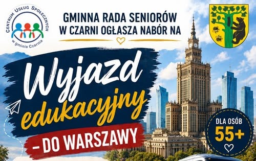 Plakat Gminnej Rady Seniorów w Czarni dotyczący wyjazdu edukacyjnego do Warszawy dla osób w wieku 55+, zaplanowanego na 6 października 2026 r. W programie spektakl „Piotruś Pan” w Studio Buffo, wizyta w Uniwersytecie Otwartym Uniwersytetu Warszawskiego oraz obiad. Zapisy do 25 września pod numerem 29 649 91 13. Liczba miejsc ograniczona. W tle Pałac Kultury i Nauki oraz autokar.