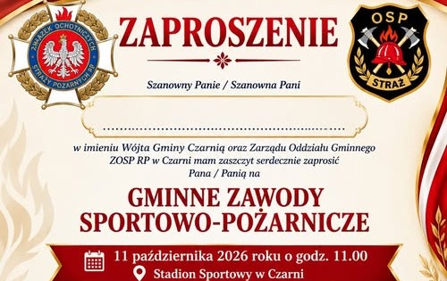 Zaproszenie Wójta Gminy Czarnia oraz Zarządu Oddziału Gminnego ZOSP RP w Czarni na Gminne Zawody Sportowo-Pożarnicze. Zawody odbędą się 11 października 2026 roku o godzinie 11:00 na Stadionie Sportowym w Czarni. Udział wezmą drużyny OSP Czarnia, OSP Bandysie, OSP Brzozowy Kąt i OSP Cyk. W programie sztafeta pożarnicza 7 razy 50 metrów z przeszkodami, ćwiczenie bojowe oraz prezentacja sprzętu i działalności jednostek OSP. Na dole plakatu widoczne są hełm strażacki, wąż oraz samochód pożarniczy. Hasło: „Bogu na chwałę, ludziom na pożytek!”.