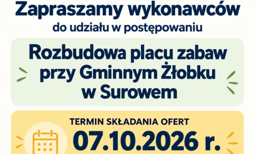 Gmina Czarnia informuje o trwającym postępowaniu "Rozbudowa placu zabaw przy Gminnym Żłobku w Surowem" Termin składania ofert mija 07.10.2026r. o godz. 12:00 Zapraszamy Wykonawców do udziału w postępowaniu poniżej link do strony prowadzonego postępowania: