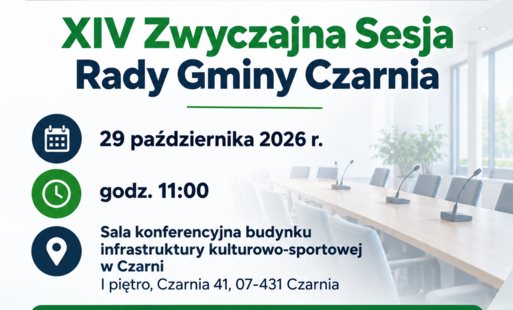 Zapraszamy do oglądania transmisji online z XIV Zwyczajnej Sesji Rady Gminy Czarnia, która odbędzie się 29 października 2026 r. o godz. 11:00 w sali konferencyjnej budynku infrastruktury kulturowo-sportowej w Czarni, I piętro, Czarnia 41, 07-431 Czarnia.  Transmisja będzie dostępna na żywo pod adresem:  https://czarnia.posiedzenia.pl/