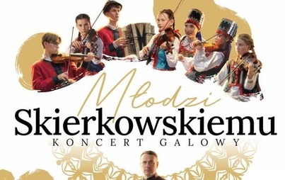 Koncertu galowego młodzieży kurpiowskiej "Młodzi Skierkowskiemu"